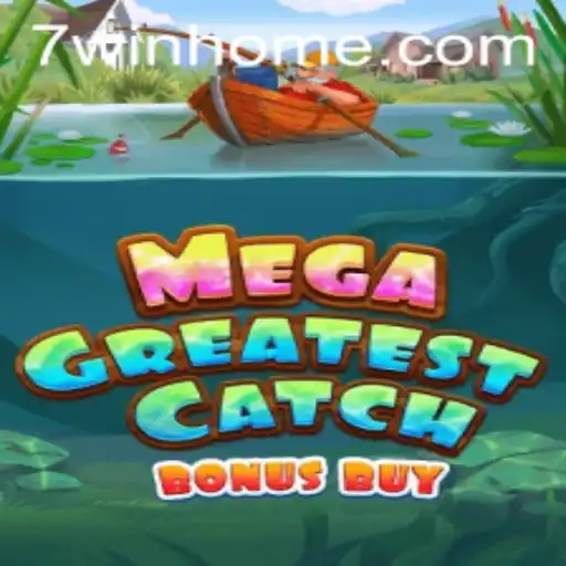 Unveiling MegaGreatestCatchBonusBuy: An Exciting Adventure with 7win